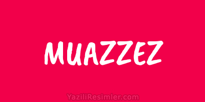 MUAZZEZ