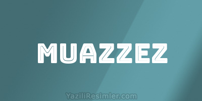 MUAZZEZ