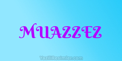 MUAZZEZ