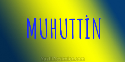 MUHUTTİN