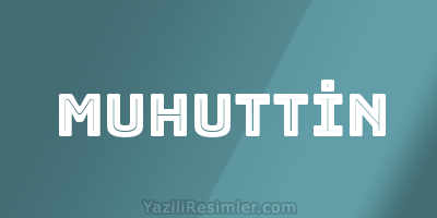 MUHUTTİN