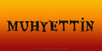 MUHYETTİN