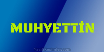 MUHYETTİN