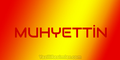 MUHYETTİN