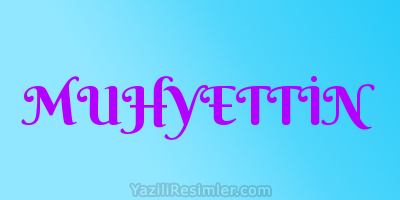 MUHYETTİN