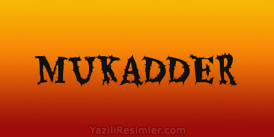 MUKADDER