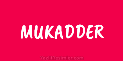 MUKADDER