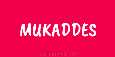 MUKADDES