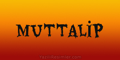 MUTTALİP