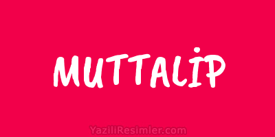 MUTTALİP