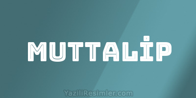 MUTTALİP