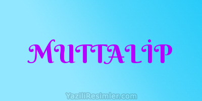 MUTTALİP