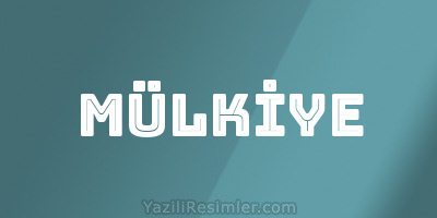 MÜLKİYE