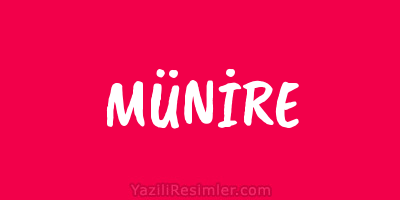 MÜNİRE