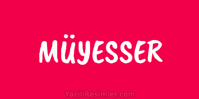 MÜYESSER