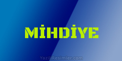 MİHDİYE