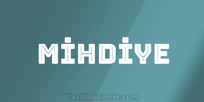 MİHDİYE