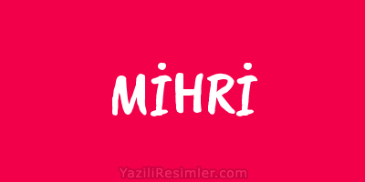 MİHRİ