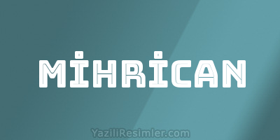 MİHRİCAN