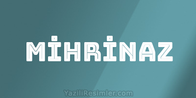 MİHRİNAZ