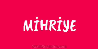 MİHRİYE