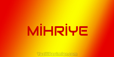 MİHRİYE