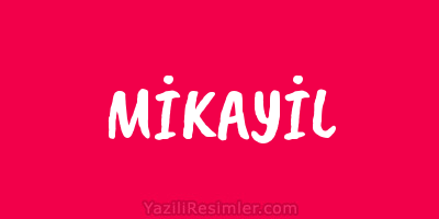 MİKAYİL