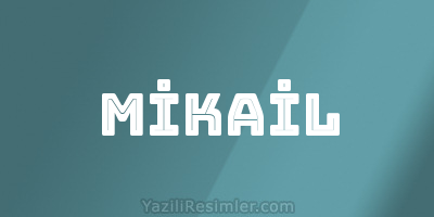 MİKAİL