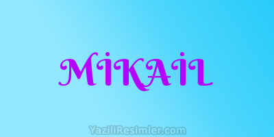 MİKAİL