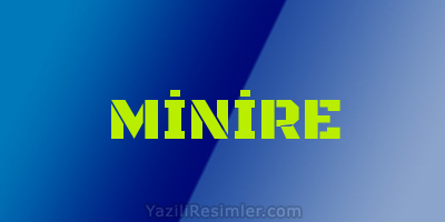 MİNİRE