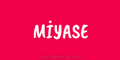 MİYASE