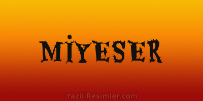 MİYESER