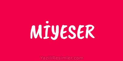 MİYESER