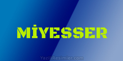 MİYESSER