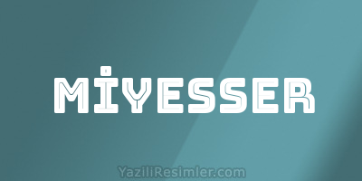 MİYESSER