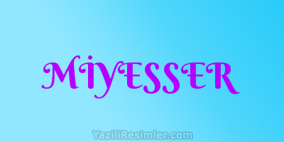 MİYESSER