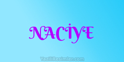 NACİYE