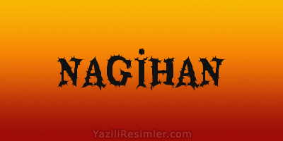 NAGİHAN