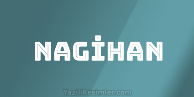 NAGİHAN