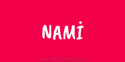 NAMİ