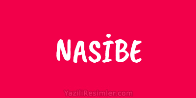 NASİBE