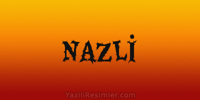 NAZLİ