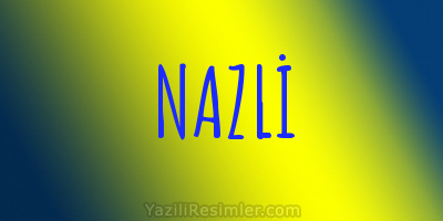 NAZLİ