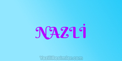 NAZLİ