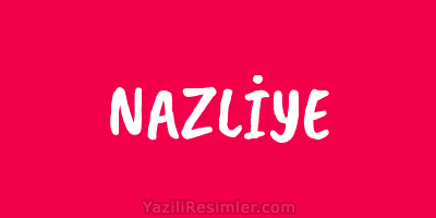 NAZLİYE