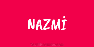 NAZMİ