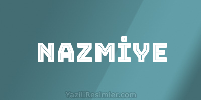 NAZMİYE