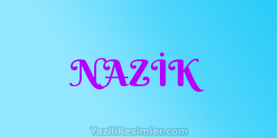 NAZİK