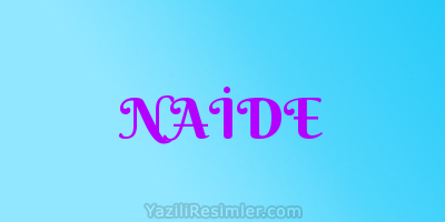 NAİDE