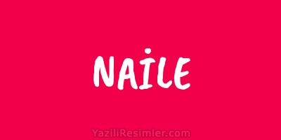 NAİLE